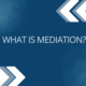 LMS Module Tile What is Mediation?